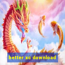 better xc download